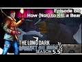 THE LONG DARK — Against All Odds 80 | "Steadfast Ranger" Gameplay - How (Not) to Kill a Bear
