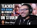 Dhar Mann - Teacher GETS REVENGE On STUDENTS, What Happens Is Shocking | REACTION