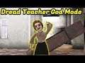 Dread Teacher God Mode Full Gameplay