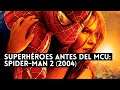 Superhéroes antes del MCU y el DCEU: SPIDER-MAN 2 (2004)