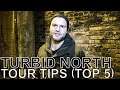 Turbid North - TOUR TIPS (Top 5) Ep. 765