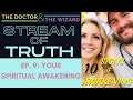 Your Spiritual Awakening and 10 Signs of Awakening - Stream of Truth - Ep. 9 - Sean and Dr. Tassel