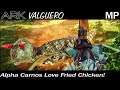 Alpha Carnos Love Fried Chicken! | ARK Survival Evolved Valguero Map | EP 6