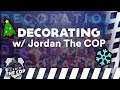 Christmas Decorating with Jordan THE COP