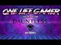 Dauntless - Livestream 1 - One Life Gamer