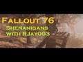 Fallout 76 - Shenanigans with RJay003 (Level N44)