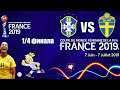 FIFA 19 Чемпионат Мира по Футболу среди Женщин 2019 - Бразилия - Швеция - 1/4 финала