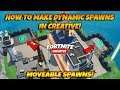 HOW TO BUILD DYNAMIC SPAWNS IN FORTNITE CREATIVE! MOVEABLE CHAPTER SPAWNS IN CREATIVE!