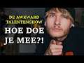 IK HEB JULLIE HULP NODIG! | De Awkward Talentenshow! (Audities)