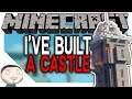 I've Built A CASTLE In Minecraft