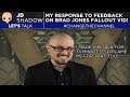 JD Let's Talk - Response To Feedback On Brad Jones Fallout Vid!