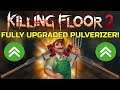 Killing Floor 2 | FULLY UPGRADED PULVERIZER! Is This Even Worth Playing With?