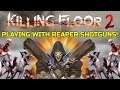 Killing Floor 2 | PLAYING WITH THE REAPER SHOTGUN! - Kf 1 Manor Snow Map!