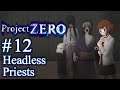 Let's Play Project Zero - 12 - Headless Priests