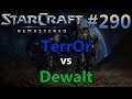 TerrOr (T) vs Dewalt (P) - Defiler Tour #87 - StarCraft: Remastered - Replay-Cast #290 [Deutsch]