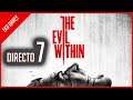 The Evil Within│DIRECTO 7│ Let's Play en Español │ De regreso │PC, Steam