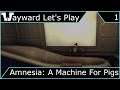 Wayward Let's Play - Amnesia: A Machine For Pigs