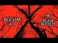 BLAIR WITCH | BENİ BIRAKMA BULLET! | Bölüm #3