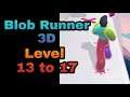 Blob Runner 3D Level 13 to 17 - Tecno POVA - charmie nievera