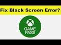 How to Fix Xbox Game Pass App Black Screen Error Problem in Android & Ios | 100% Solution