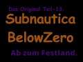 Subnautica Below ZeroDas Original Teil-13 Ab zum Festland.