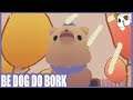 The Most Adorable Dog Ever! Be Dog Do Borks Let's Play