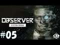 ＃05【サイバーパンクホラー】ゲーム実況「Observer:System Redux（オブザーバー：システムリダックス）」