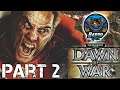 Barry Walts plays & experiences the Dawn of War Campaign for the FIRST time!! PART 2