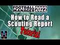 FM22 TUTORIAL: HOW TO READ A SCOUTING REPORT! - A Beginner's Guide to Football Manager 2022