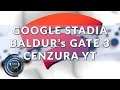 Google Stadia, Baldur's Gate 3, Cenzura YouTube