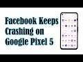 How To Fix Facebook That Keeps Crashing on Google Pixel 5