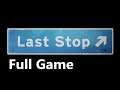 LAST STOP FULL GAME Complete walkthrough gameplay - ALL ENDINGS - No commentary