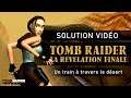 Tomb Raider : La révélation finale - Niveau 15 - Un train à travers le désert