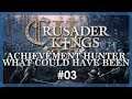 🔷 Crusader Kings II: Achievement Hunter: What Could Have Been #03 — Extorting Tributes