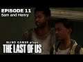 Sam and Henry - BLIND GAMER plays THE LAST OF US - Episode 11