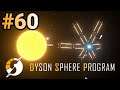 実況 ワンオペ工場長、ダイソンスフィアに挑む！！「Dyson Sphere Program」#60