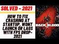 How to Fix Back 4 Blood Crashing at Startup, Wont launch or Lags with FPS Drop