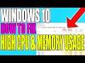 How To Fix High CPU & Memory Usage In Windows 10