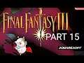 Let's Play Final Fantasy III Part 15