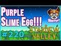 PURPLE SLIME EGG!!!  |  Let's Play Stardew Valley [Episode 220]