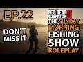 The Sunday Morning Fishing Show Ep.22  RDR2 ROLEPLAY
