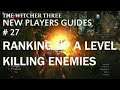 The Witcher 3 , New Players Guides # 27 , Ranking Up A Level Killing Enemies .