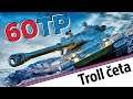 World of Tanks/ TROLL ČETA - 60TP / lepší E100?