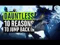 Dauntless | 10 Reasons To Jump Back In (Free-to-Play)