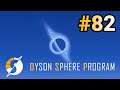 実況 ワンオペ工場長、ダイソンスフィアに挑む！！「Dyson Sphere Program」#82