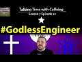 #GodlessEngineer (TTwC Season 7 Episode 12)