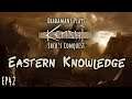 Kenshi Shek's Conquest - Eastern Knowledge // EP42
