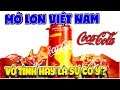 Mở Lon Việt Nam Coca xài chiêu trò hay sự vô tình ?? ( Best Advertising ) | Văn Hóng