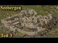Seebergen - Teil 3 | Stronghold - Community Content | Let's Play (German)