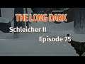 THE LONG DARK 🏔️ Schleicher II · Episode 75 · Lupus VERSCHWINDIBUS